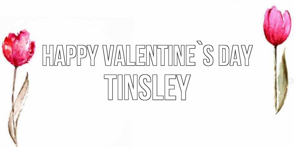 Greetings card с именем, Tinsley Happy Valentine`s Day Открытки на день всех влюбленных с тюльпанами акварелью Greetings with text for free download 